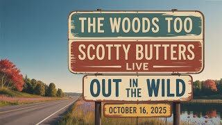 Scotty Butters Live Music – Out in the Wild at The Woods Too (Hudson, IN 10/16/25)