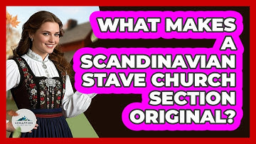 What Makes A Scandinavian Stave Church Section Original? - Unmapping Scandinavia