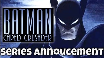 NEW BATMAN SERIES ANNOUNCEMENT - Batman Caped Crusader coming to HBO Max and Cartoon Network