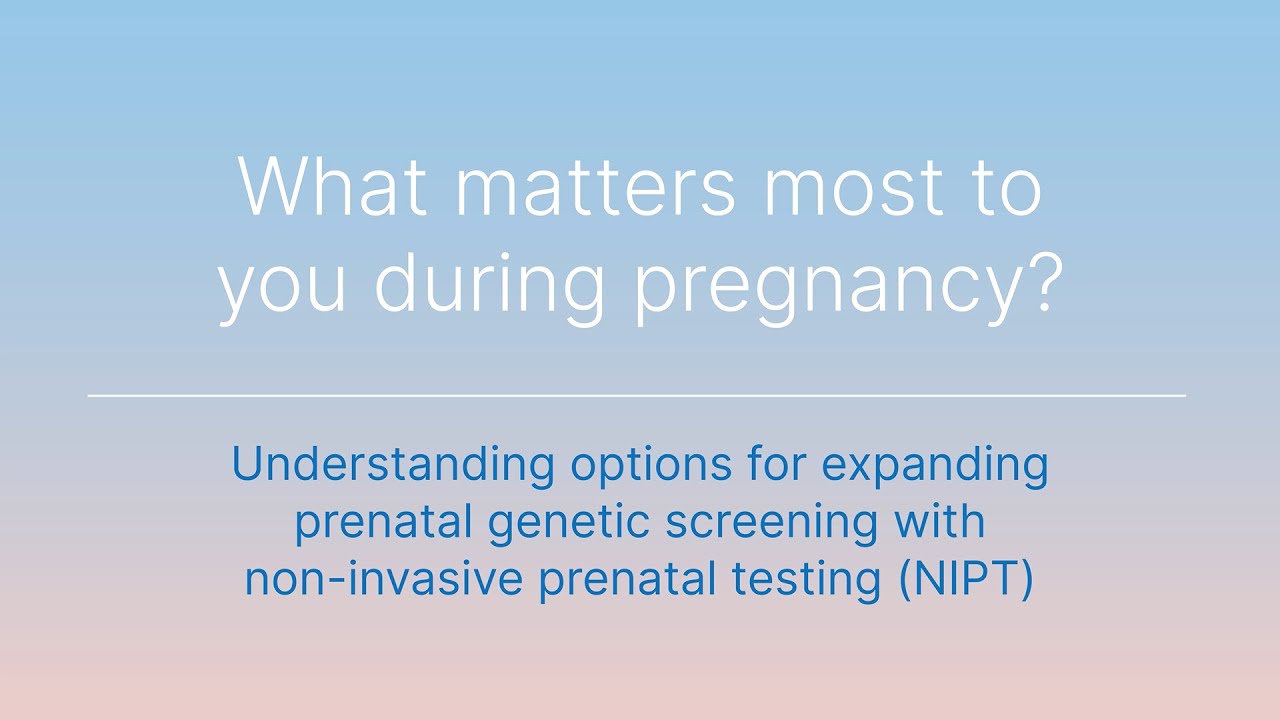 Part 5: Understanding options for expanding prenatal genetic screening with  NIPT 