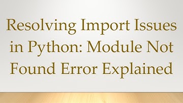 Resolving Import Issues in Python: Module Not Found Error Explained