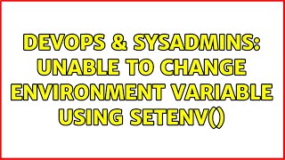 Famous DevOps & SysAdmins: Unable to change environment variable using setenv() Wealth