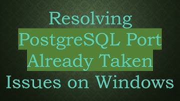Resolving PostgreSQL Port Already Taken Issues on Windows
