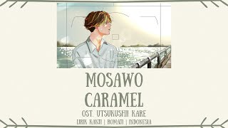 Mosawo (もさを) - Caramel (カラメル) | OST. Utsukushii Kare (美しい彼) | LIRIK KANJI/ROMAJI/INDONESIA