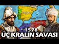 ÜÇ KRALIN SAVAŞI 1578 || Osmanlı-Portekiz-Fas