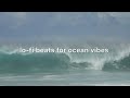 ocean lofi 🌊 chill beats & ocean flow