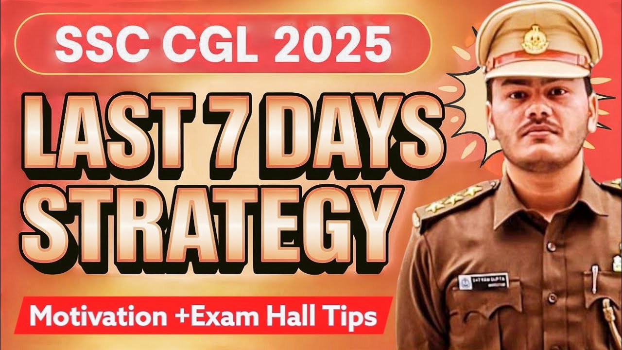 🔥 SSC CGL 2025: Last 7 Days Strategy + Motivation 💪Exam Hall Tips 📝 ...