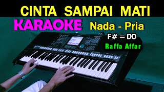 CINTA SAMPAI MATI - Raffa Affar | KARAOKE Nada Pria, HD