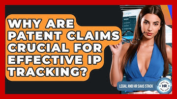 Why Are Patent Claims Crucial For Effective IP Tracking? - Legal And HR SaaS Stack