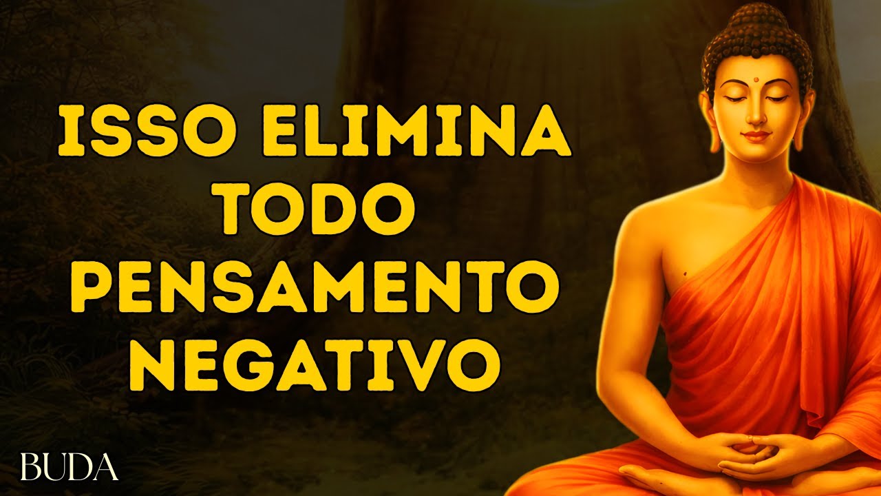 Fazer Isso Dissolve Qualquer Pensamento Negativo Na Hora! (E Ele Nunca Mais Volta) | BUDA