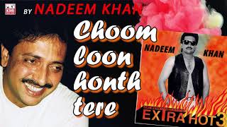 Video thumbnail of "Choom loon honth tere | Nadeem Khan | Boyke Saheblal | KMI music bank"