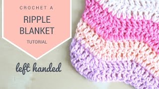 LEFT HANDED CROCHET: How to crochet the Ripple blanket | Bella Coco