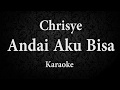 CHRISYE - ANDAI AKU BISA // KARAOKE POP INDONESIA // TANPA VOKAL // LIRIK