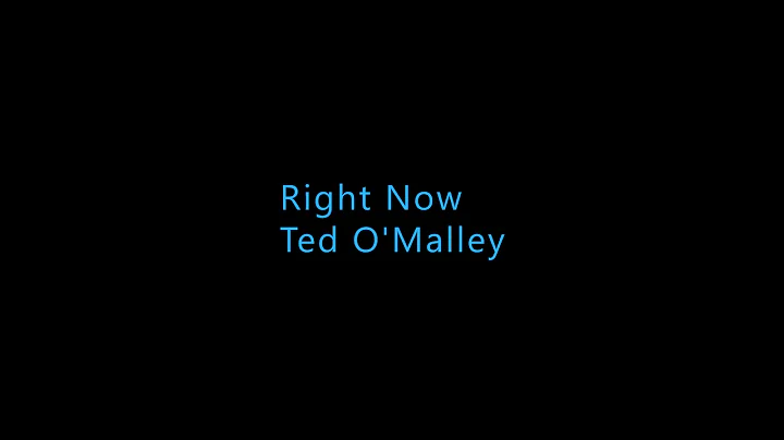 Right Now - Ted O'Malley