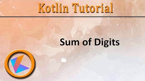 #45 Kotlin Tutorial | Sum of Digits Program