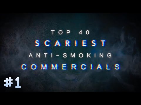 TOP 40: SCARIEST ANTI-SMOKING COMMERCIALS [PART ONE]