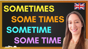 SOMETIMES, SOME TIMES, SOMETIME, SOME TIME - Confusing English words