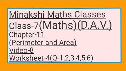 DAV||Class-7(Maths)|| Chapter-11(Perimeter and Area)||Video- 8 || Worksheet-4(1,2,3,4,5,6)