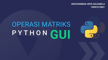 GUI Operasi Matriks Python | Mochammad Arya Salsabila | 19081010001