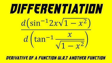 13.13 | Differentiation | Derivative of a Function w.r.t Another Function