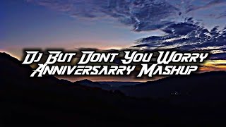 DJ But Don't You Worry x Anniversary Slow!! (Inspire by Dj Pale Pale x Wannawa) Dj Lloyd Drop Remix)