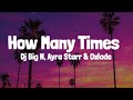DJ Big N, Ayra starr & Oxlade - How many times (Lyrics)
