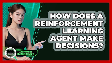 How Does A Reinforcement Learning Agent Make Decisions? - AI and Machine Learning Explained