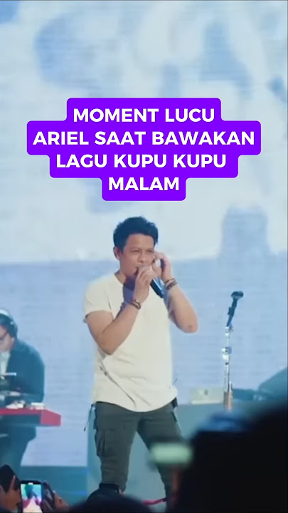MOMENT LUCU SAAT BAWAKAN LAGU KUPU KUPU MALAM #arielnoah #noah #live