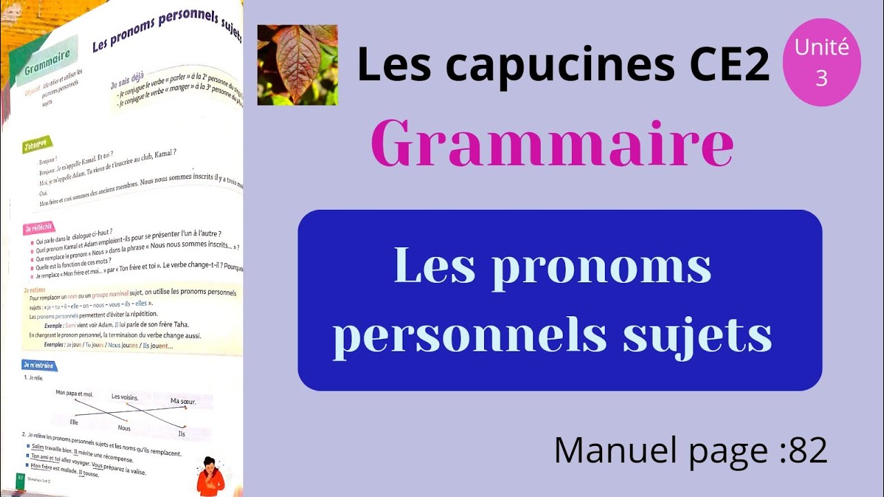 Les capucines français CE2 : Grammaire : les pronoms personnels sujets unité 3 manuel p :82