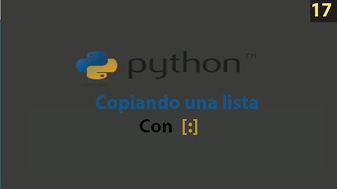 Curso Python: Como Copiar una Lista en Python - 17