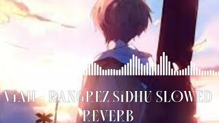 Viah - Rangrez Sidhu slowed reverb