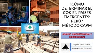 ¿CÓMO DETERMINAR EL COK EN PAISES EMERGENTES: PERÚ? -  MÉTODO CAPM : UNIDIMENSIONAL Y BIDIMENSIONAL