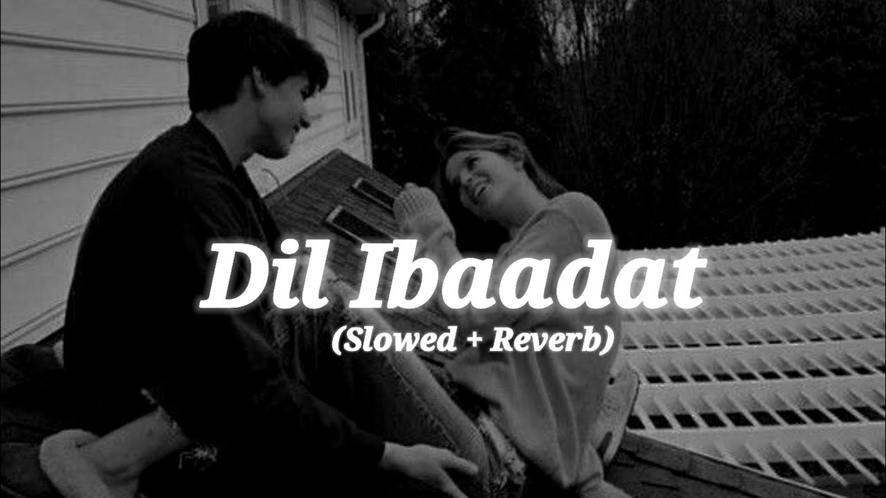 Dil Ibaadat - (Slowed+Reverb) Tum Mile | Emraan Hashmi | KK | dark lofi 99