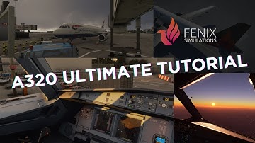 Fenix Simulations A320  : THE ULTIMATE TUTORIAL for MSFS2020!