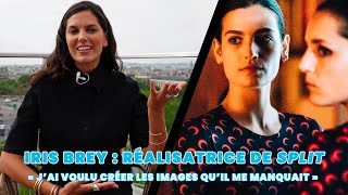 IRIS BREY (Split, Le regard féminin) : J'ai voulu créer les images qu'il me manquait