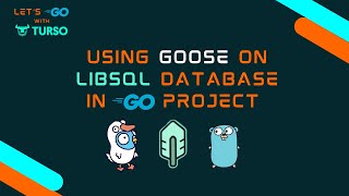 Using Goose with Turso LibSQL database with Golang