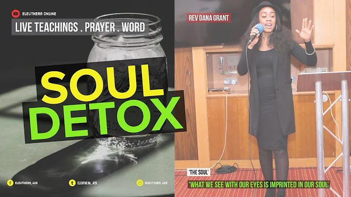Soul Detox Week 1 - Rev Dana Grant - 'The Soul'