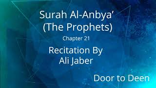 Surah Al-Anbya' (The Prophets) Ali Jaber  Quran Recitation