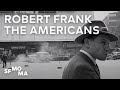 Robert Frank on Shooting His Seminal Photo Book, ‘The Americans’