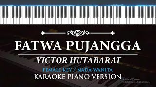 Fatwa Pujangga - Victor Hutabarat ( KARAOKE PIANO - FEMALE KEY )