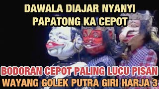 Bodoran Cepot || Dawala Diajar Nyanyi Papatong - Putra Giri Harja 3 #dadansunandar