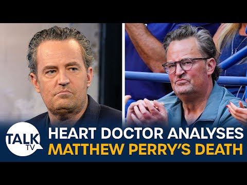 "You Can't Undo The Drugs Damage" Heart Doctor Analyses What Really Happened To Matthew Perry