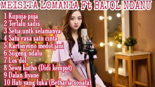 MEISITA LOMANIA FT BAJOL NDANU FULL ALBUM | KUPUJA PUJA,TERLALU SADIS