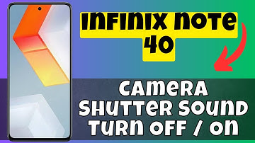 infinix Note 40 Camera Shutter Sound Turn Off / On