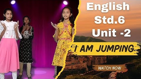 English|| Std.-6|| Unit - 2||A Ship Can Walk|| Activity - 1|| I am jumping|| Action song
