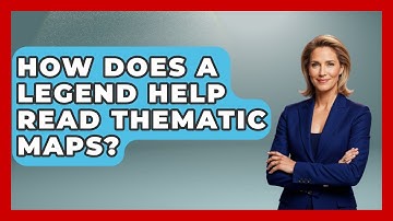 How Does A Legend Help Read Thematic Maps? - The Student Atlas