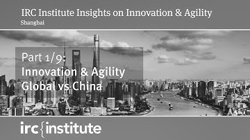 Innovation & Agility - Part 1/9: Global vs China