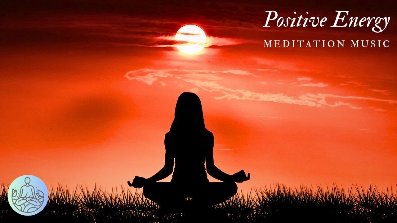 Positive Energy Meditation Music, Seven Chakra Balancing and Healing ...