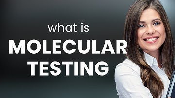 Understanding Molecular Testing: A Guide to the Science Behind It