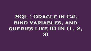 SQL : Oracle in C#, bind variables, and queries like ID IN (1, 2, 3)